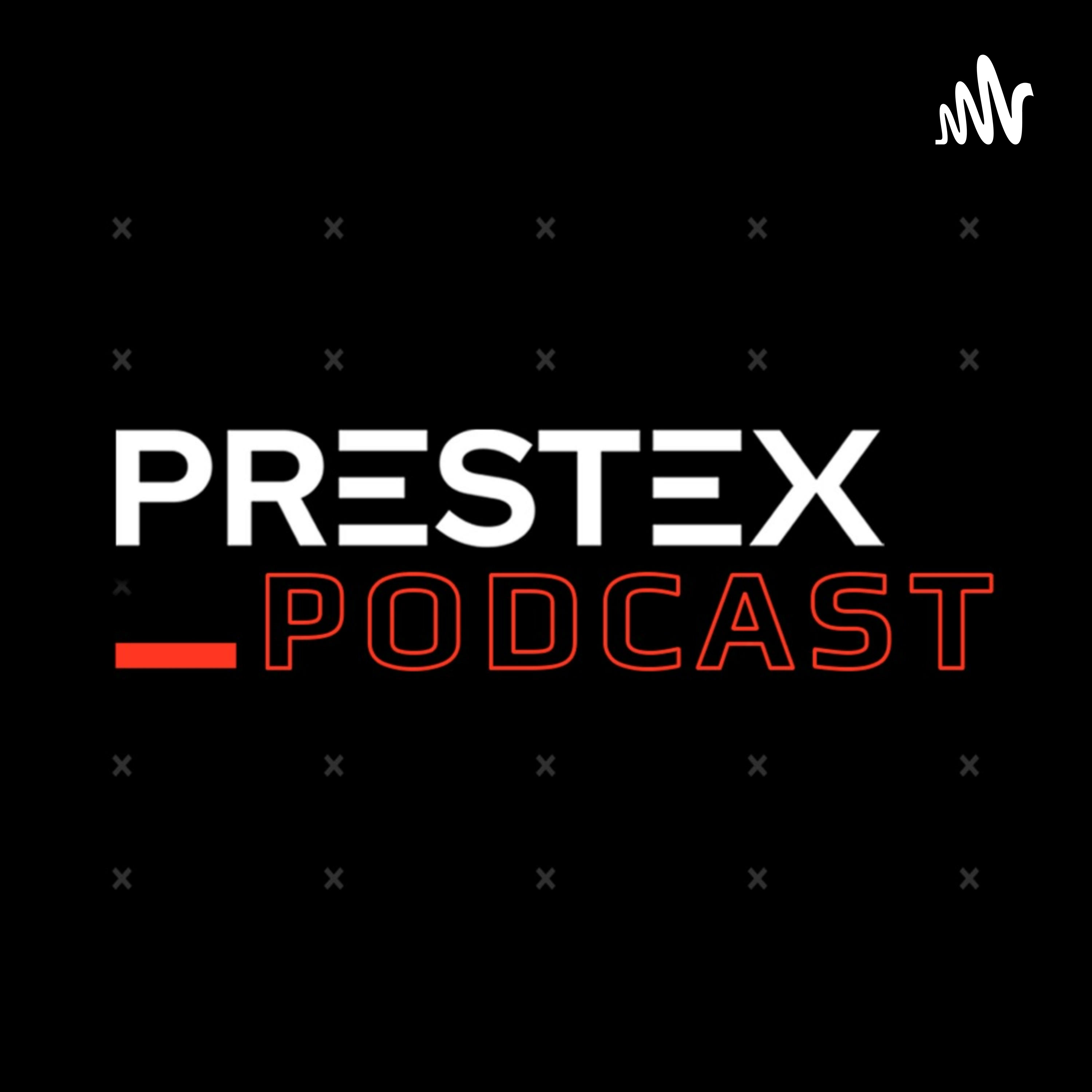 Prestex Podcast